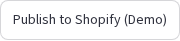 Publish to Shopify (Demo)